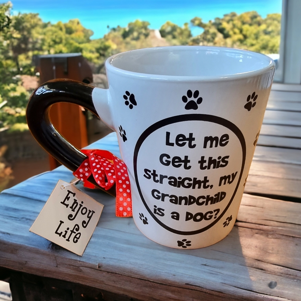 "Let Me Get This Straight, My Grandchild is a Dog?" Funny Coffee Tea Mug - New!